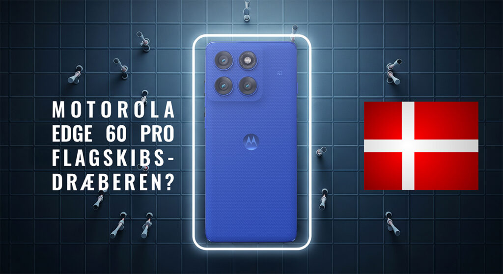 Motorola Edge 60 Pro anmeldelse Dansk