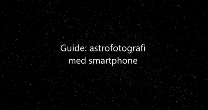 Guide: Astrofotografi med smartphone – sådan gør du